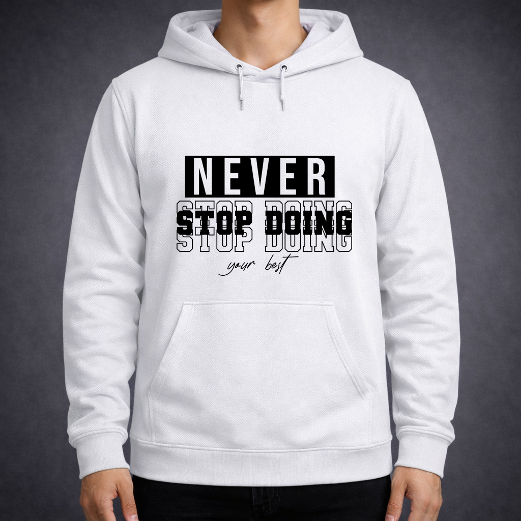Never Stop Doing Your Best Hoodie