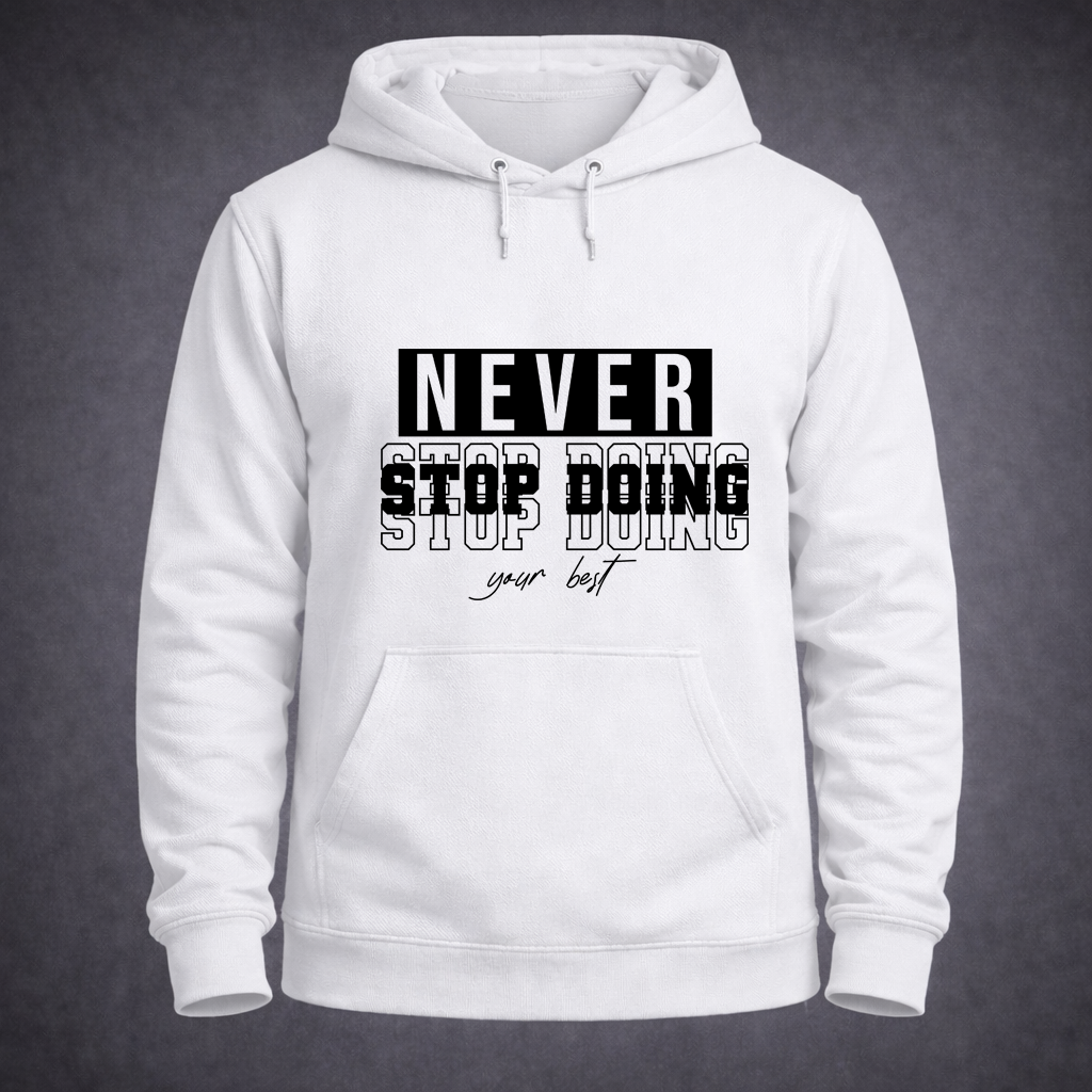 Never Stop Doing Your Best Hoodie